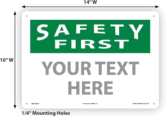 Custom OSHA Style Safety First Sign 10" x 14" Plastic Sign, Customizable "Your Text Here", by AccuformNMC Made in USA